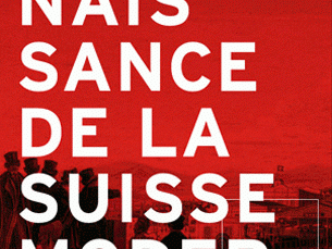 "1848: naissance de la Suisse moderne"