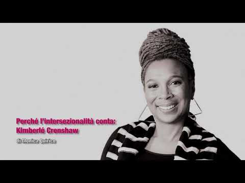 Perché l'intersezionalità conta. Kimberlé Crenshaw. Video-lezione di Monica Quirico